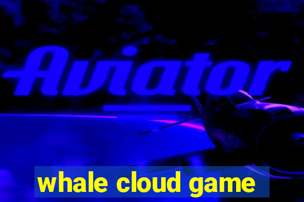 whale cloud game
